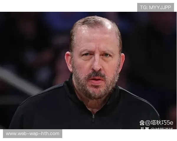 教练表态：尼克斯锡伯杜欢迎索汉加盟，强调防守特质重要性